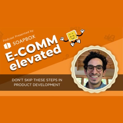 Don’t Skip These Steps in Product Development | E-Comm Elevated